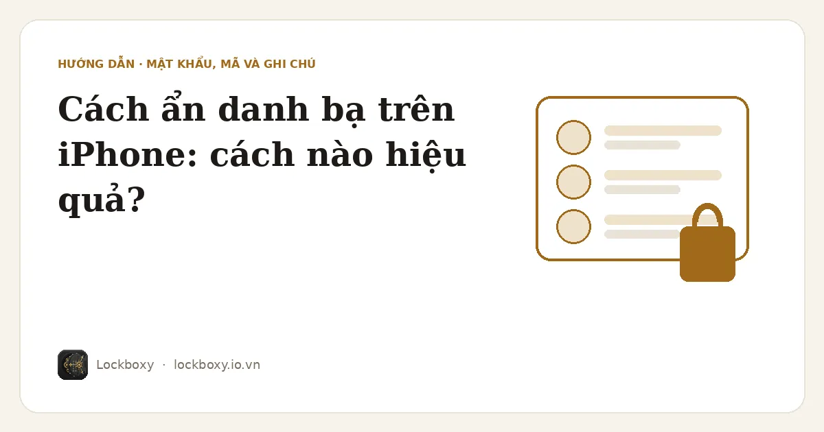 Ảnh minh hoạ cho bài hướng dẫn “Cách ẩn danh bạ trên iPhone: cách nào hiệu quả?”