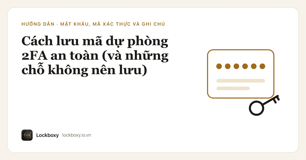 Ảnh minh hoạ cho bài hướng dẫn “Cách lưu mã dự phòng 2FA an toàn (và những chỗ không nên lưu)”
