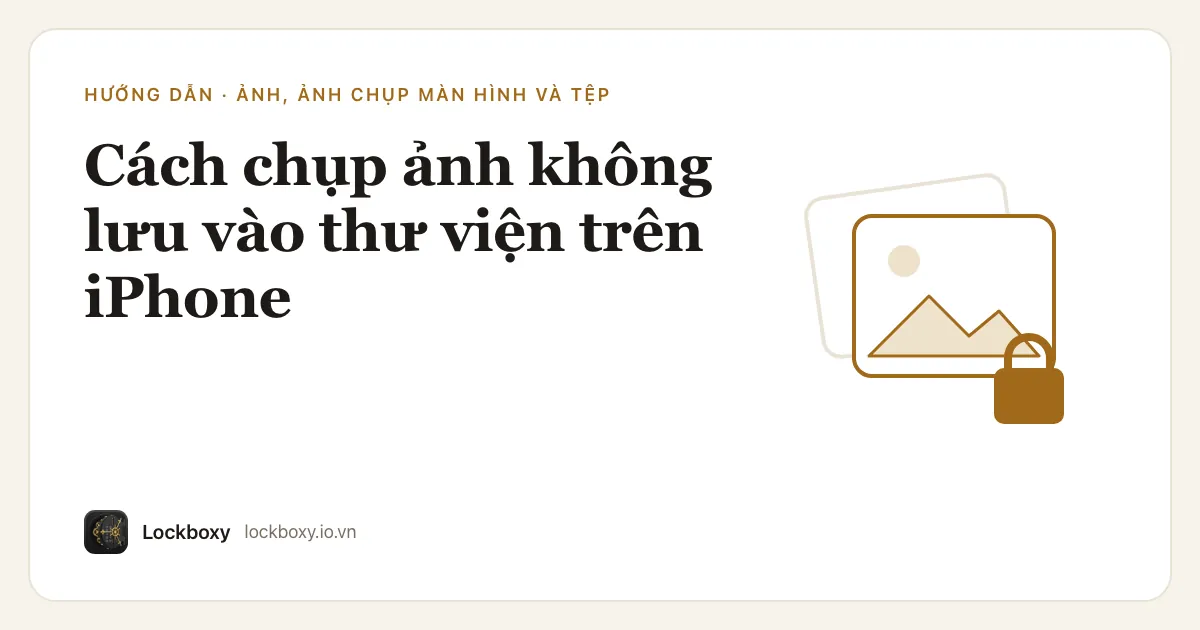 Ảnh minh hoạ cho bài hướng dẫn “Cách chụp ảnh không lưu vào thư viện trên iPhone”